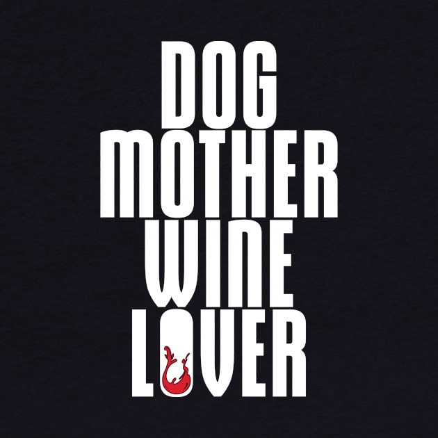 Dog Mother, Wine Lover' Cool  Dog  Gift by ourwackyhome